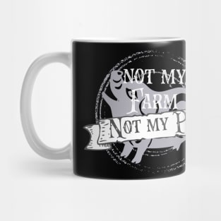 Not my pig not my farm - Letterkenny Mug